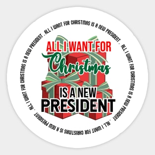 all i want for christmas is a new president Sticker